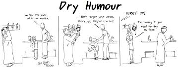 It is called dry humor because it is not obviously funny and people may. Dry Sense Of Humor Jokes
