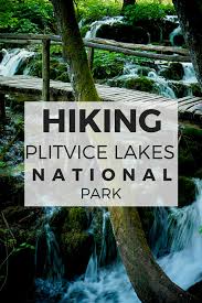 Hiking Plitvice Lakes National Park Plitvice Lakes Plitvice Lakes National Park Croatia Travel
