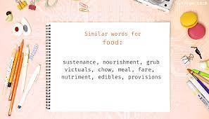 When we look at a dictionary, the meanings of words are straightforward. Food Synonyms Similar Word For Food