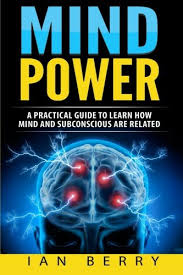 My book, simply mindful, offers many suggestions for using mindfulness to open up the mind. Mind Power A Practical Guide To Learn How Mind And Subconscious Are Related Berry Ian 9781542336154 Amazon Com Books