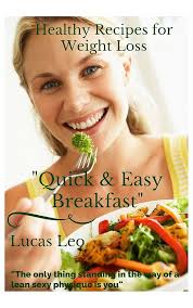Amazon.com: Healthy Recipes for Weight Loss "Quick & Easy Breakfast" eBook  : Leo, Lucas: Kindle Store