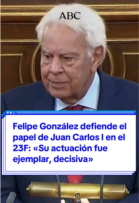 Felipe González sobre el papel de Juan Carlos I en el 23-F