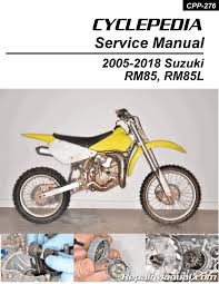 suzuki rm85 rm85l 2005 2018 motorcycle service manual cyclepedia