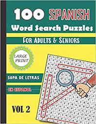 Designed with large print with seniors in mind. Amazon Com 100 Spanish Word Search Puzzles For Adults Seniors Large Print Vol 2 Sopa De Letras En Espanol Letra Grande Para Adultos Y Mayores Spanish Edition 9798699752041 Ingles Sara Books