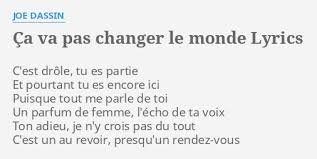 Maybe you would like to learn more about one of these? Ca Va Pas Changer Le Monde Lyrics By Joe Dassin C Est Drole Tu Es
