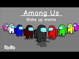 Among Us Wake Up Meme Flipaclip Youtube