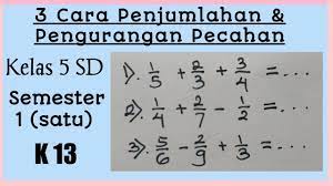 Check spelling or type a new query. Tiga Cara Mudah Penjumlahan Pengurangan Tiga Pecahan Matematika Kelas 5 Sd Semester 1 K13 Youtube