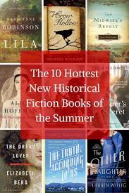 The 10 Hottest New Historical Fiction Books Of The Summer Historical Fiction Books Books Fiction Books