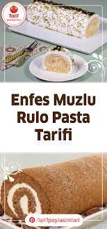 enfes muzlu rulo pasta tarifi tarif paylasimlari yemek tarifi pasta tarifleri pasta muzlu pastalar