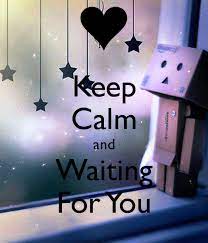 Most importantly, i have a smile on my face. Keep Calm And Waiting For You Desicomments Com