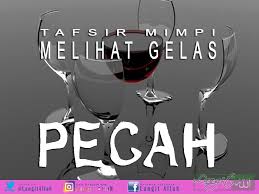 Imam ibnu sirin, dalam bukunya tafsir mimpi menurut islam, berkata: Inilah Tafsir Mimpi Suami Melihat Gelas Pecah Top Lintas