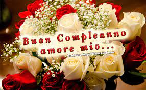 Buon Compleanno Amore Mio Buon Compleanno Amore Buon Compleanno Amore Mio Buon Compleanno