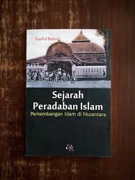 Hal ini karena indonesia merupakan rangkaian hubungan perdagangan dan pelayaran antara asia barat, asia selatan, dan asia timur. Jual Sejarah Peradaban Islam Perkembangan Islam Di Nusantara Saeful Bahri Di Lapak Toko Buku Hidayah Bukalapak