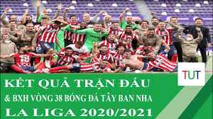 Thứ ba, 08/06/2021 19:45 (gmt+7) zalo share button. Káº¿t Quáº£ Cac Tráº­n Ä'áº¥u Báº£ng Xáº¿p Háº¡ng Vong 38 Bong Ä'a Tay Ban Nha La Liga 2020 2021 Tinthethao360