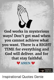 Realize that it's his job to be faithful to you. God Work Quotes God Works In Mysterious Ways But At Least He Wo Dogtrainingobedienceschool Com