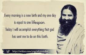 Inspirational Quotes Baba Ramdev Every Morning Is A New Birth Inspirational Quotes Quotes Devotional Quotes