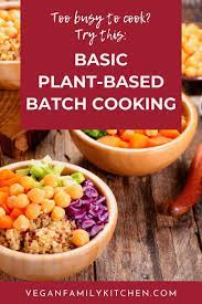 Minimum Viable Meal Prep Basic Plant Based Batch Cooking You Should Do Every Week Even When You Are Too Busy Vegan Family Kitchen Vegan Meal Plans Vegan Recipes Healthy Family Meal