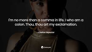 Nothing can be solved by restraining yourself. I M No More Than A Comma In Life Clarice Lispector Quotes Pub