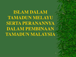 Sistem perundangan tradisional agama islam dan adat istiadat melayu nilai peradaban tamadun melayu hub tmdun melayu dgn tmdun lain kddukan istimewa org mlyu dan bumiputera. Ppt Islam Dalam Tamadun Melayu Serta Peranannya Dalam Pembinaan Tamadun Malaysia Powerpoint Presentation Id 218607