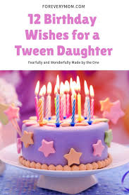 Emotional Birthday Wishes For 3 Year Old Son These 12 Birthday Wishes For A Tween Daughter Will Make Your Mom Heart Scream Yes Tween Daughter Birthday Wishes For Daughter Birthday Wishes