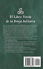 Aprende a cultivar plantas que usarás para la magia, a honrar a los espíritus de los árboles y los animales, y a obtener energía de los cristales. Anibal Libros Para Todos El Libro Verde De La Bruja Solitaria Beatrix Minerva Linden Brujeria Verde Brujas Libros De Magia Blanca