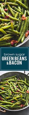 The Best Brown Sugar Green Beans With Bacon Perfect Side Dish Vegetable Side Dishes Vegetable Side Dishes Recipes Vegetable Recipes