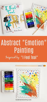 Abstract Emotion Painting Inspired By I Feel Teal Book Nerd Mommy Emotional Art Art Lessons Elementary Emotions Preschool