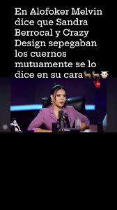 En Alofoker Melvin dice que Sandra Berrocal y Crazy Design sepegaban los  cuernos mutuamente se lo dice en su cara🦌🦌🐮 #LA #AA #ab #markeplase  #marketplace #alofokemusic #Rolfi