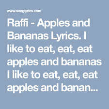 Raffi Apples And Bananas Lyrics I Like To Eat Eat Eat Apples And Bananas I Like To Eat Eat Eat Apples And Bananas I Like To 8 Banana Song Banana Apple