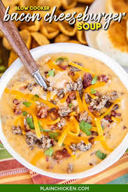 Slow cooker bacon cheeseburger soup say grace black pepper, garlic, ground beef, mustard, diced pickles, ketchup and 18 more cheeseburger soup the seasoned mom chicken broth, parsley, green onion, butter, lean ground beef and 9 more Slow Cooker Bacon Cheeseburger Soup Plain Chicken
