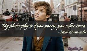 My philosophy is if you worry, you suffer twice. Inspirational Quote Harrypotter