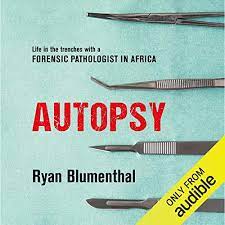 Reports had surfaced in recent days indicating day's body was missing several organs when an independent autopsy was ordered by the family. Autopsy Life In The Trenches With A Forensic Pathologist In Africa Audio Download Ryan Blumenthal Ettienne Durandt Audible Studios Amazon Co Uk