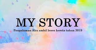 Belajar kereta walaupun ada lesen. Pengalaman Aku Ambil Lesen Kereta Tahun 2019