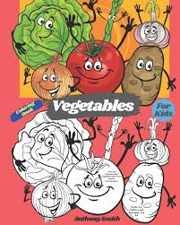 Download Vegetables Coloring Book For Kids Easy And Understandable Vegetables With Their Names Coloring Pages Perfect For Toddlers And Kids Ages 2 4 4 8 Smith Anthony 9798681996682 Amazon Com Books