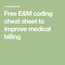 Free E M Coding Cheat Sheet To Improve Medical Billing Medical Coding Medical Billing Coding