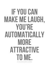 If You Can Make Me Laugh Big Reason Why I Married My Husband Well He Was Drop Dead Gorgeous Too Cute Quotes Words Quotes