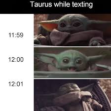 Taurus Meme Zodiacmeme Babayyoda Astrologymeme In 2020 Yoda Meme Star Wars Memes Morning Humor