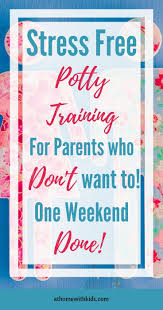 How To Easily Potty Train Your Child This Weekend At Home With Kids Toddler Potty Training Starting Potty Training Easy Potty Training