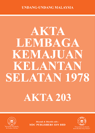 Pn khuzaimah binti husain pengarah lkim kelantan, en zainan abidin zakaria timbalan pengarah lkim kelantan serta pegawai dan kakitangan lkim daerah kelantan selatan. Laws Of Malaysia Akta Lembaga Kemajuan Kelantan Selatan 1978
