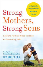 Strong Mothers Strong Sons By Meg Meeker 9780345518101 Penguinrandomhouse Com Books In 2020 Parenting Books Smart Parenting Confidence Kids
