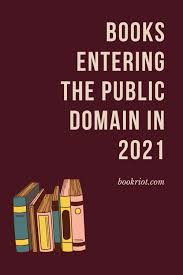Books Entering The Public Domain In 2021 In 2021 Book Nerd Humor Public Domain Books Books