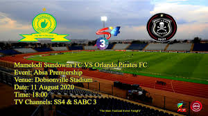 They are fighting for south africa premier, south africa cup. Javas Nkambule On Twitter The Main Football Event Tonight Mamelodi Sundowns Fc Vs Orlando Pirates Fc Event Absa Premiership Venue Dobsonville Stadium Date 11 August 2020 Time 18 00 Tv Channels Ss4