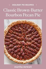 Brown Butter Bourbon Pecan Pie Recipe Bourbon Pecan Pie Brown Butter Pecan Pie