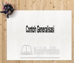 10 siswa memperoleh nilai tepat pada standar kelulusan, dan tidak ada seorang siswa pun. Contoh Generalisasi Pengertian Karakteristik Jenis Dan Contoh