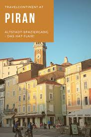 Piran Ein Spaziergang Zum Traumen Slowenien Urlaub Urlaub Am Meer Altstadt