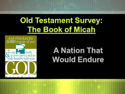 Prophet micah, god's judgments for revolt, oppression; Old Testament Survey The Book Of Micah A Nation That Would Endure Ppt Download