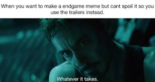 Watch movie trailers for whatever it takes in hd on vidimovie. Its A Meme About The Trailer Not Movie Ok Please Don T Ban Me Thanosdidnothingwrong