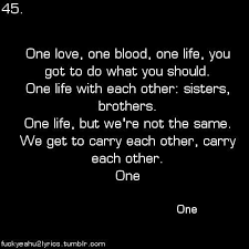 One love one life when it's one need in the night one love we get to share it leaves you baby if you don't care for. Welcome U2 Lyrics Inspirational Readings Song Lyric Quotes