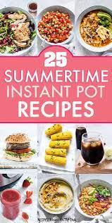 This Collection Of 25 Instant Pot Summer Recipes Is Chock Full Of Easy No Fuss And Totally Delicious Easy Instant Pot Recipes Instant Pot Recipes Pot Recipes