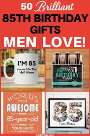 Gifts For 85 Year Old Man 50 Gifts For The Man Who Has Everything In 2020 Gifts For Old Men 85th Birthday Gifts Dad Birthday Gift